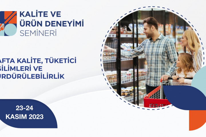 1697447229-Kalite-Urun-Deneyimi-Semineri-1-2 Kalite ve Ürün Deneyimi Semineri 2023 “rafta kalite” ana temasıyla gıda ve içecek sektörünü buluşturuyor