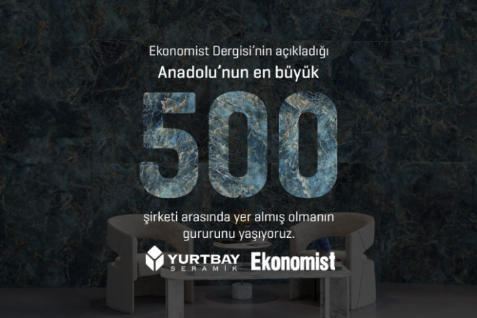 1703251407-ekonomist-500-yatay-2 Yurtbay Seramik, Anadolu’nun En Büyük 500 Şirketi Arasında