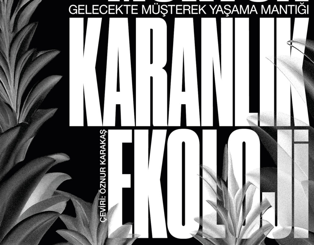 Timothy Morton - Karanlık Ekoloji