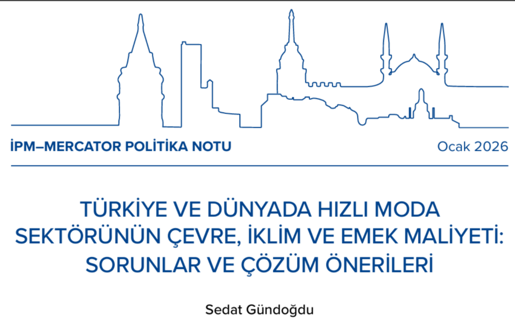 Sabancı Üniversitesi İstanbul Politikalar Merkezi, "Türkiye ve Dünyada Hızlı Moda Sektörünün Çevre, İklim ve Emek Maliyeti: Sorunlar ve Çözüm Önerileri" başlıklı bir ‘Politika Notu’ yayınladı.
