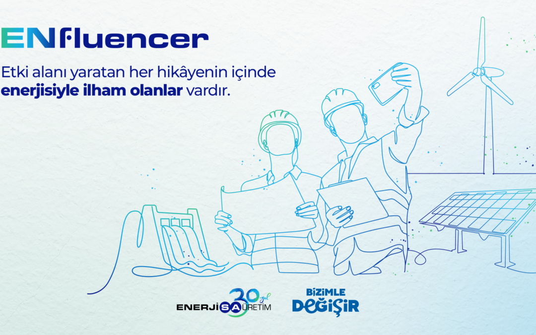 Enerjisa Üretim, Çalışan Elçiliği Programı ENfluencer’ı Hayata Geçirdi