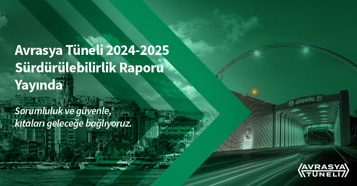Avrasya Tüneli 2024–2025 Sürdürülebilirlik Raporunu Yayımladı